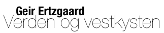 Geir Ertzgaard – Verden og Vestkysten | Foto | Reise | Kommentar